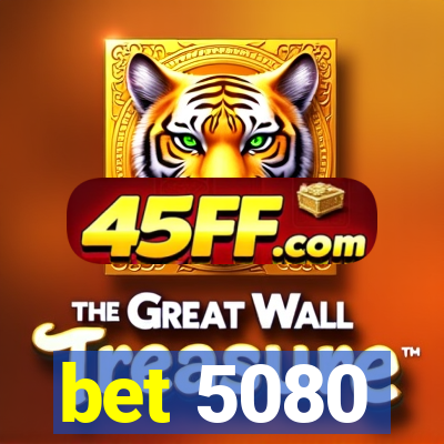 bet 5080
